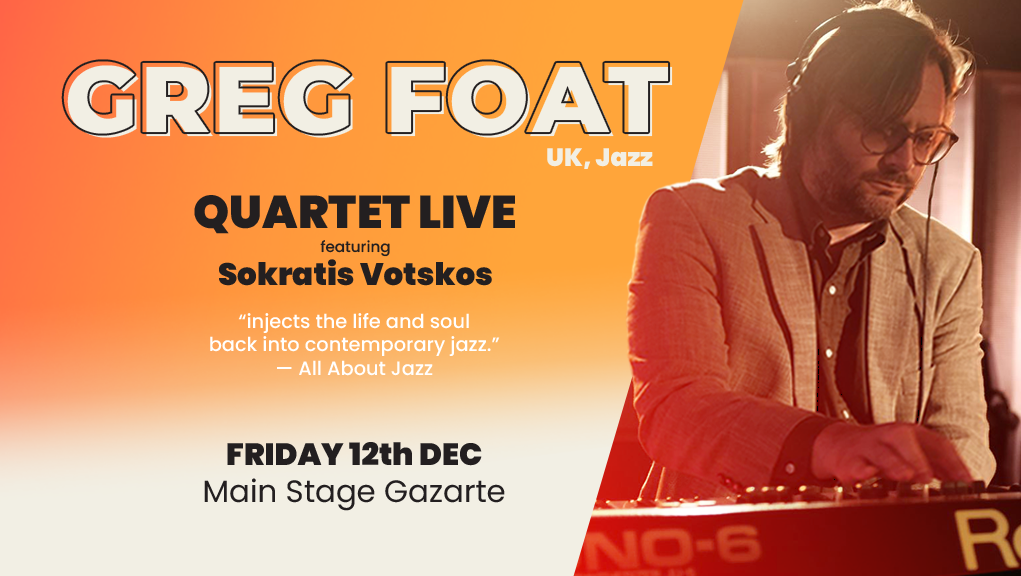GREG FOAT featuring Σωκράτης Βότσκος live στο Main Stage του Gazarte